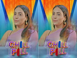 Today Exclusive- CHILL PILL PART 2